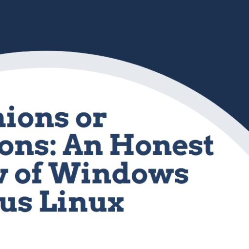 OPINIONS OR OPTIONS: (An Honest View of Windows versus Linux)