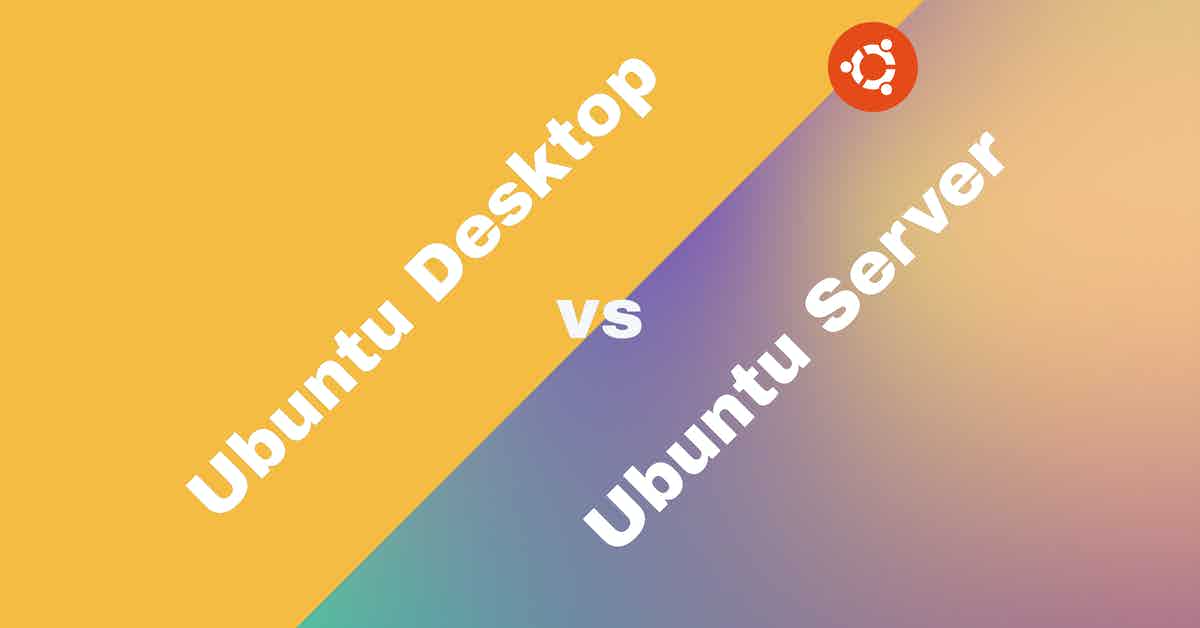 Ubuntu Desktop vs Server