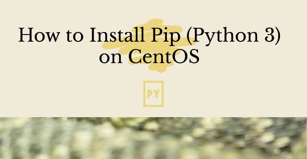 Python3 Install Pip Centos 7