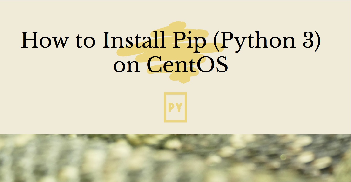 How to Install Pip on CentOS