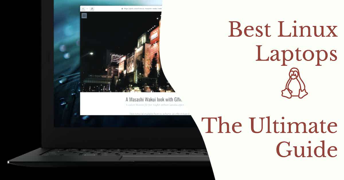Linux Laptop: Best Choices, Reviews, Comparison, and More
