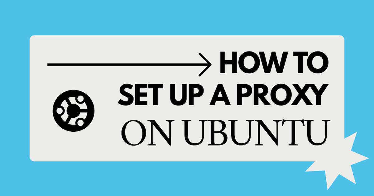 How to Set Up a Proxy on Ubuntu