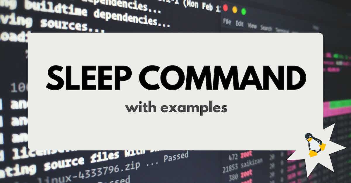 The Linux sleep Command - Tutorial and Examples
