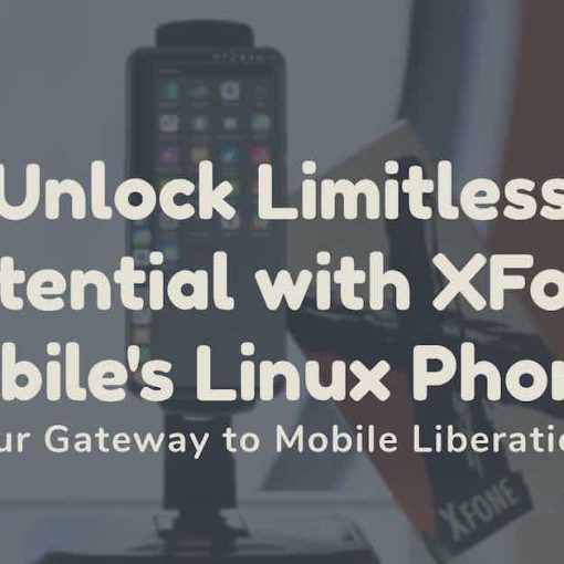 Unlock Limitless Potential with XFone Mobile's Linux Phones - Your Gateway to Mobile Liberation!