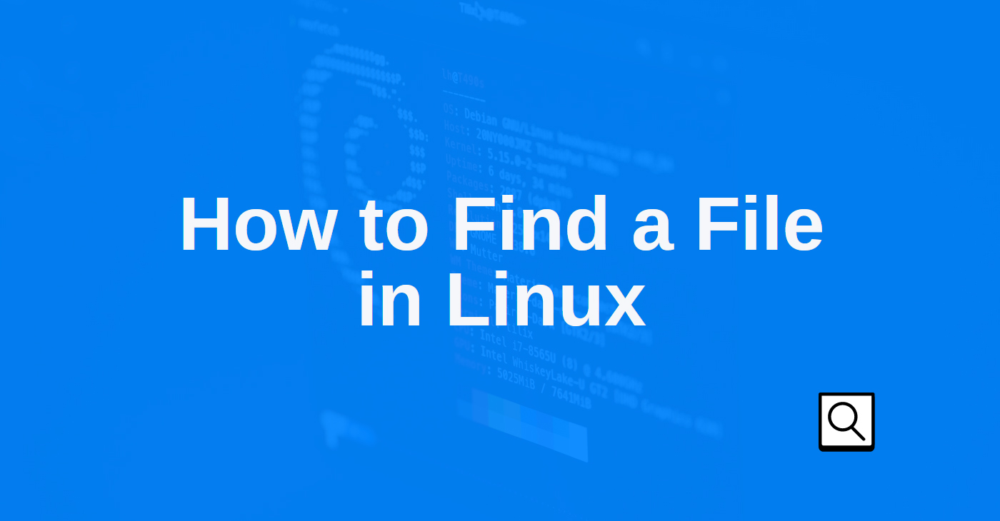 How to Find a File in Linux